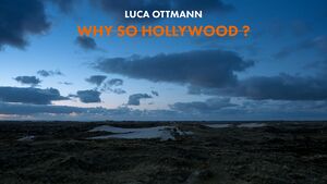 Luca Ottmann - Why so Hollywood ?.jpg